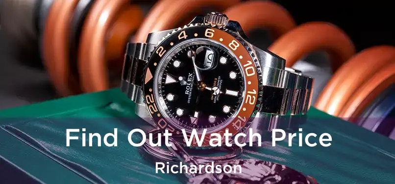  Find Out Watch Price Richardson
