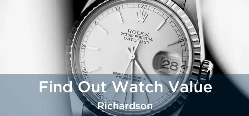  Find Out Watch Value Richardson