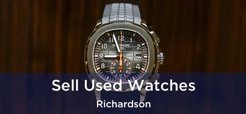  Sell Used Watches Richardson