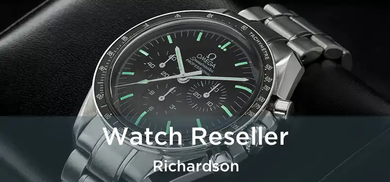  Watch Reseller Richardson